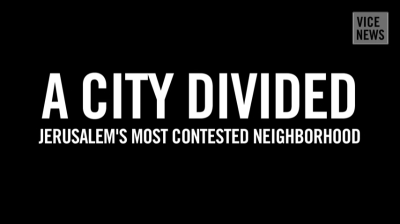A City Divided: Jerusalem’s Most Contested Neighborhood (16 Minute&nbsp;Film)