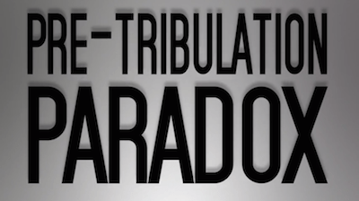 The Pre-Tribulation Paradox